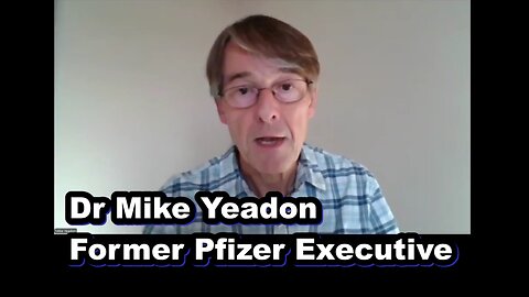 Dr Mike Yeadon, former Pfizer Executive