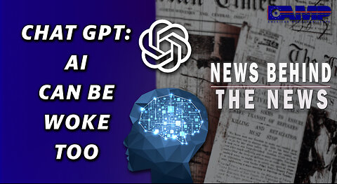 ChatGPT: AI Can Be ‘Woke’ Too | NEWS BEHIND THE NEWS February 20th, 2023