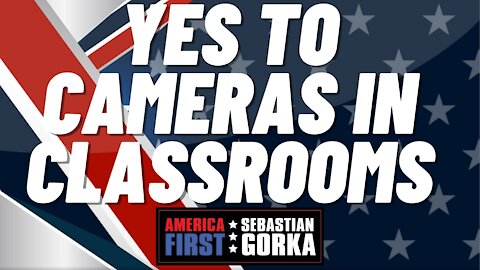 Yes to cameras in classrooms. Lilit Vanetsyan with Sebastian Gorka on AMERICA First