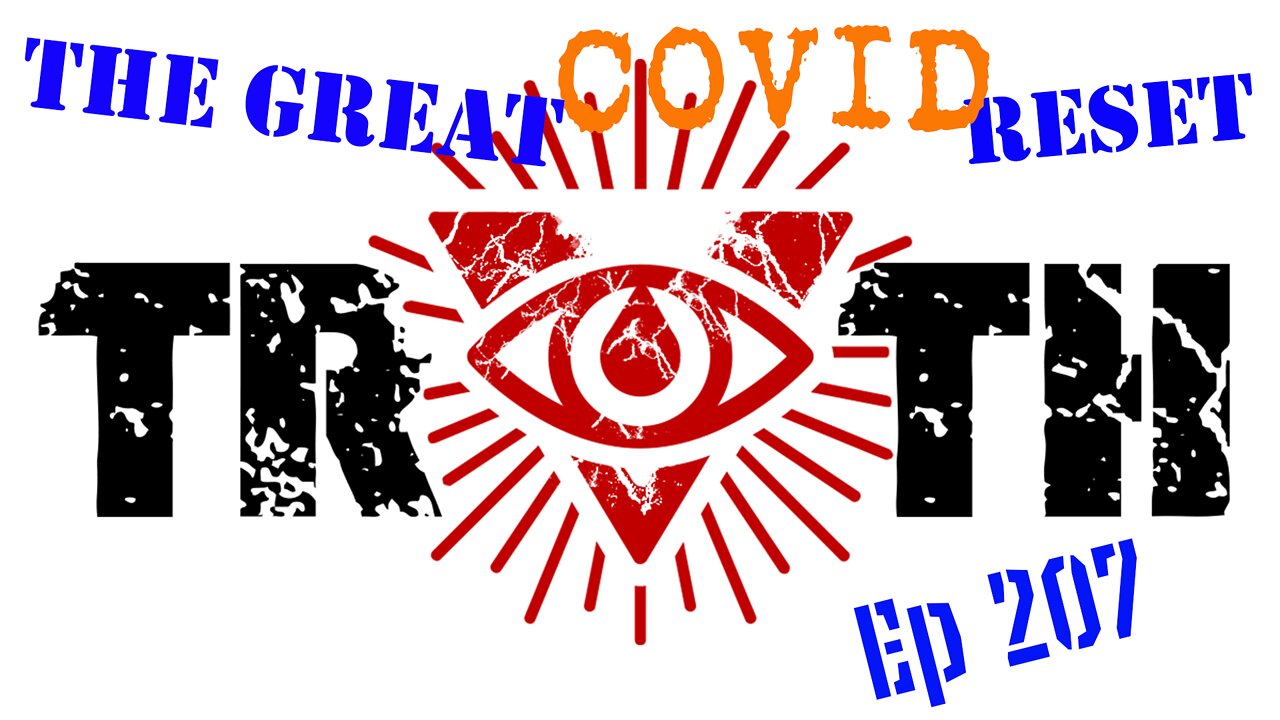 THE UNCENSORED TRUTH - EP 207 - The Great COVID Reset #TRUTH
