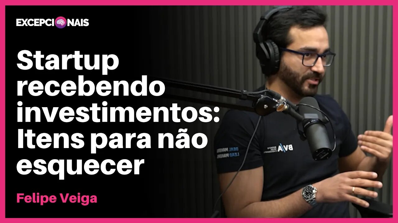 Recebendo Investimento: Como se organizar e quais as preocupações | Felipe Barreto Veiga