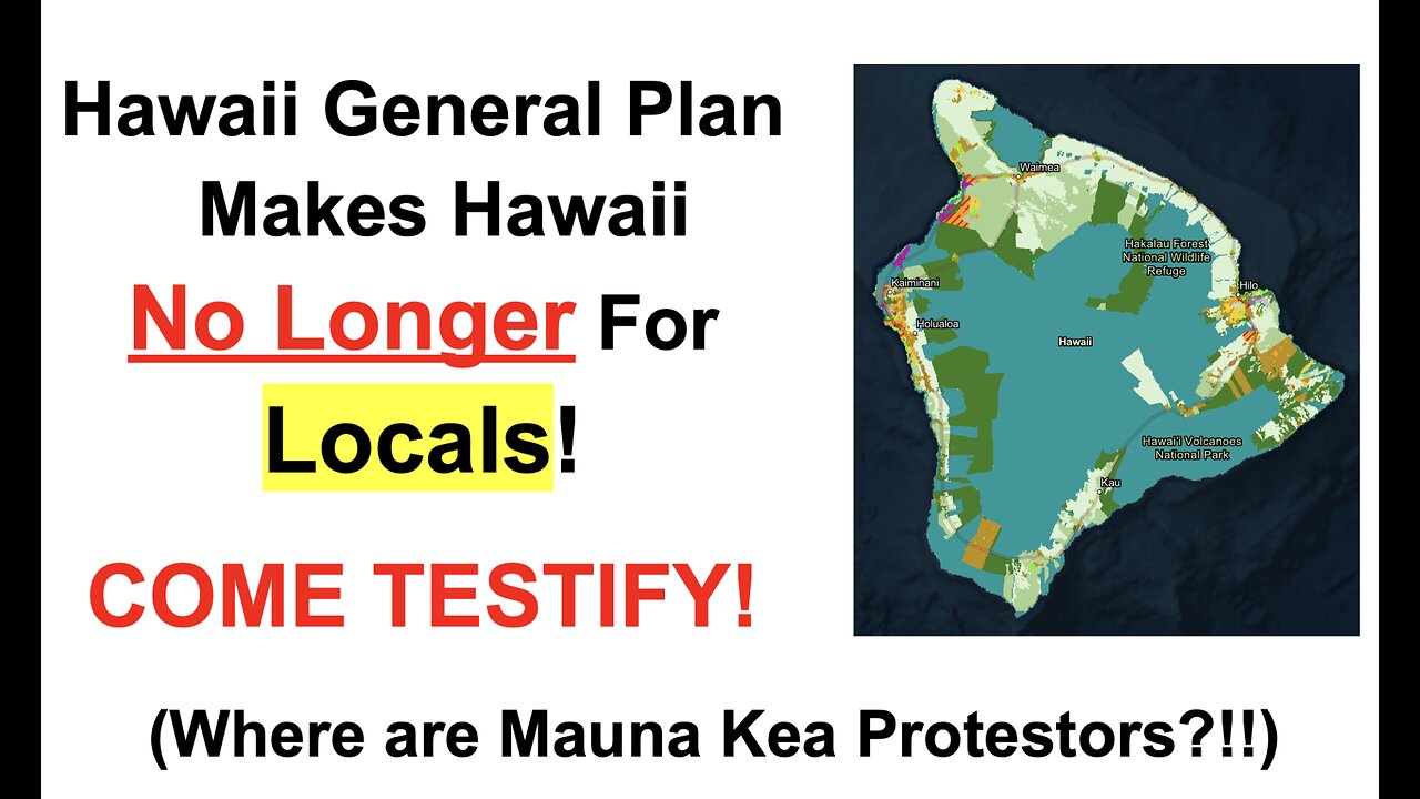 Hawaii General Plan Makes Hawaii No Longer For Locals! COME TESTIFY! (Another Land Grab AND More!)