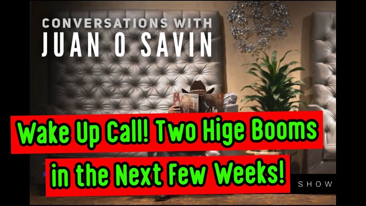 Juan O' Savin: Wake Up Call - Two Hige Booms in the Next Few Weeks - 2/8/24..