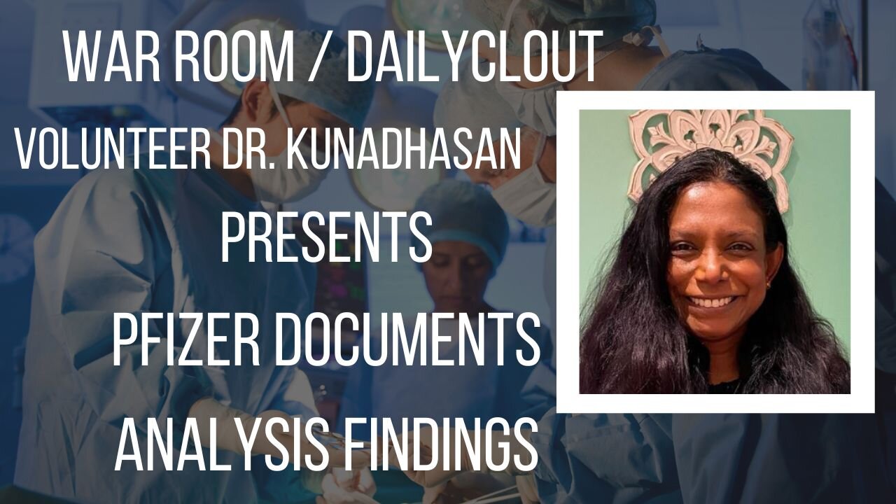 War Room / DailyClout Volunteer Dr. Jeyanthi Kunadhasan Presents Pfizer Documents Analysis Findings