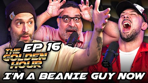 16 I’m a Beanie Guy Now The Golden Hour #16 w Brendan Schaub, Erik Griffin, & Chris D'Elia