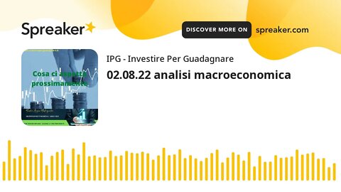 02.08.22 analisi macroeconomica