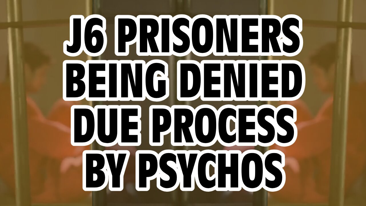 Jan 6 Political Prisoners At The Mercy Of Sadistic Psychopaths With Badges, Law Degrees & Gavels