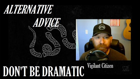 Alternative Advice - Don't Be Dramatic