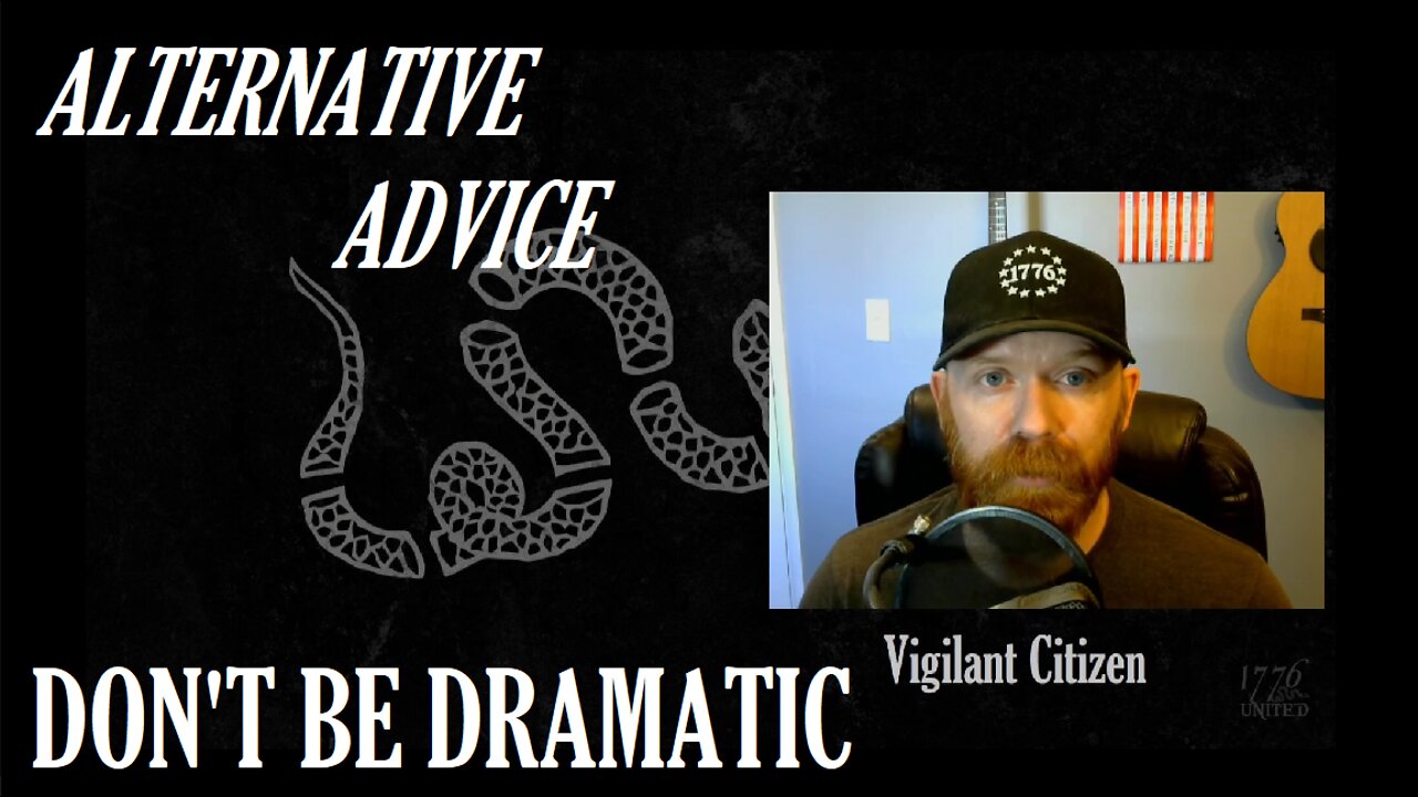 Alternative Advice - Don't Be Dramatic