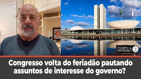 Congresso volta do feriadão pautando assuntos de interesse do governo? Paulo Moura comenta