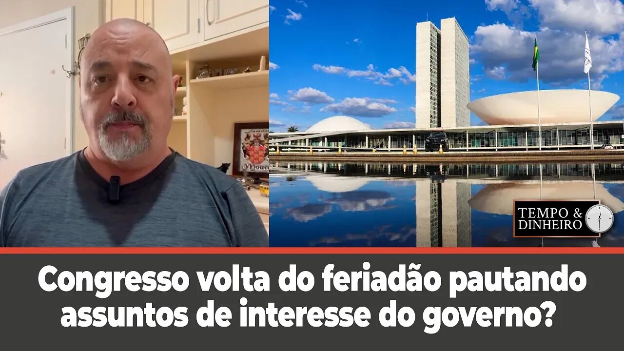 Congresso volta do feriadão pautando assuntos de interesse do governo? Paulo Moura comenta