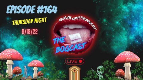 #Ep164: The Bogcast "LIVE" 8/18/22