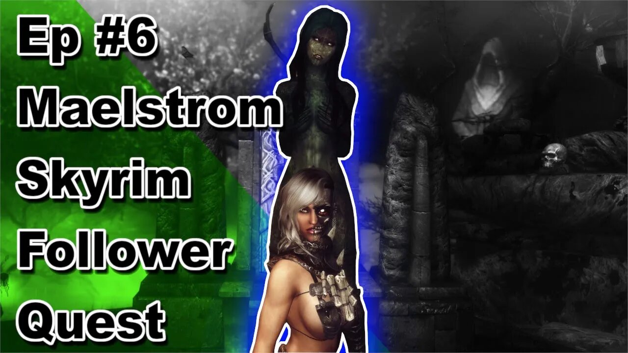 Modded Skyrim: Maelstrom Follower Quest Playthrough Ep.6