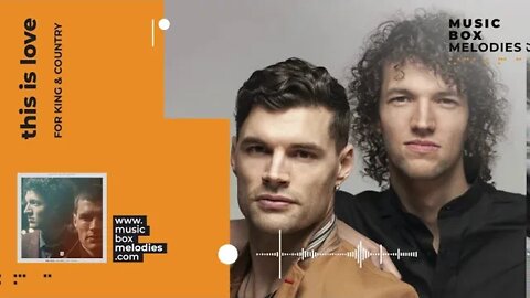 [Music box melodies] - This is love by For KING & COUNTRY