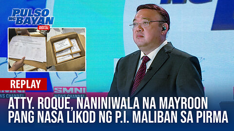 REPLAY | Atty. Roque, naniniwala na mayroon pang nasa likod ng P.I maliban sa PIRMA | Feb. 15, 2024