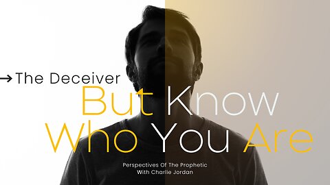 The Deceiver/But Know Who You Are