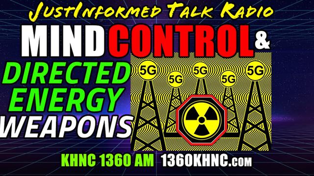 DIRECTED ENERGY WEAPONS ARE BEING USED BY BAD ACTORS FOR MIND CONTROL? | JUSTINFORMED TALK RADIO