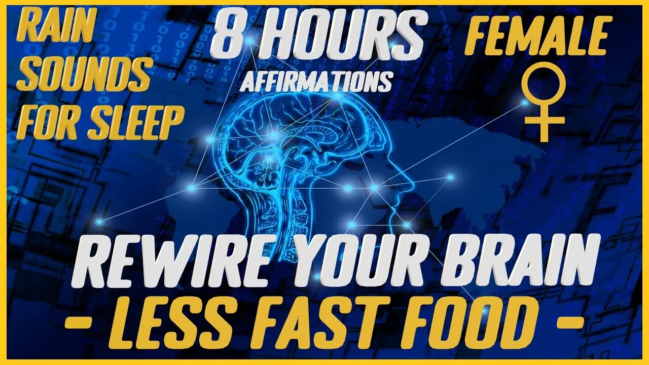 Rewire Your Brain: Less Fast Food |Rain Sounds For Sleep (Female)