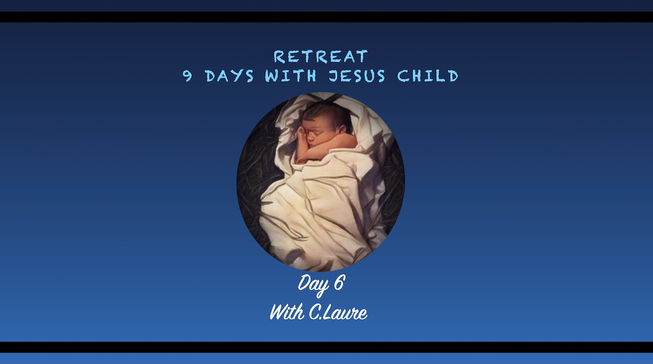 RETREAT - DAY 6 - With Jesus Child and His Family - Reflecting on the fleeing to Egypt