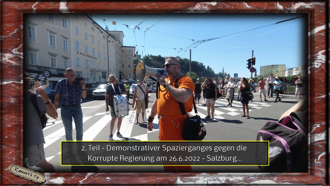 2. Teil - Demonstrativer Spazierganges gegen die Korrupte Regierung am 26.6.2022 - Salzburg