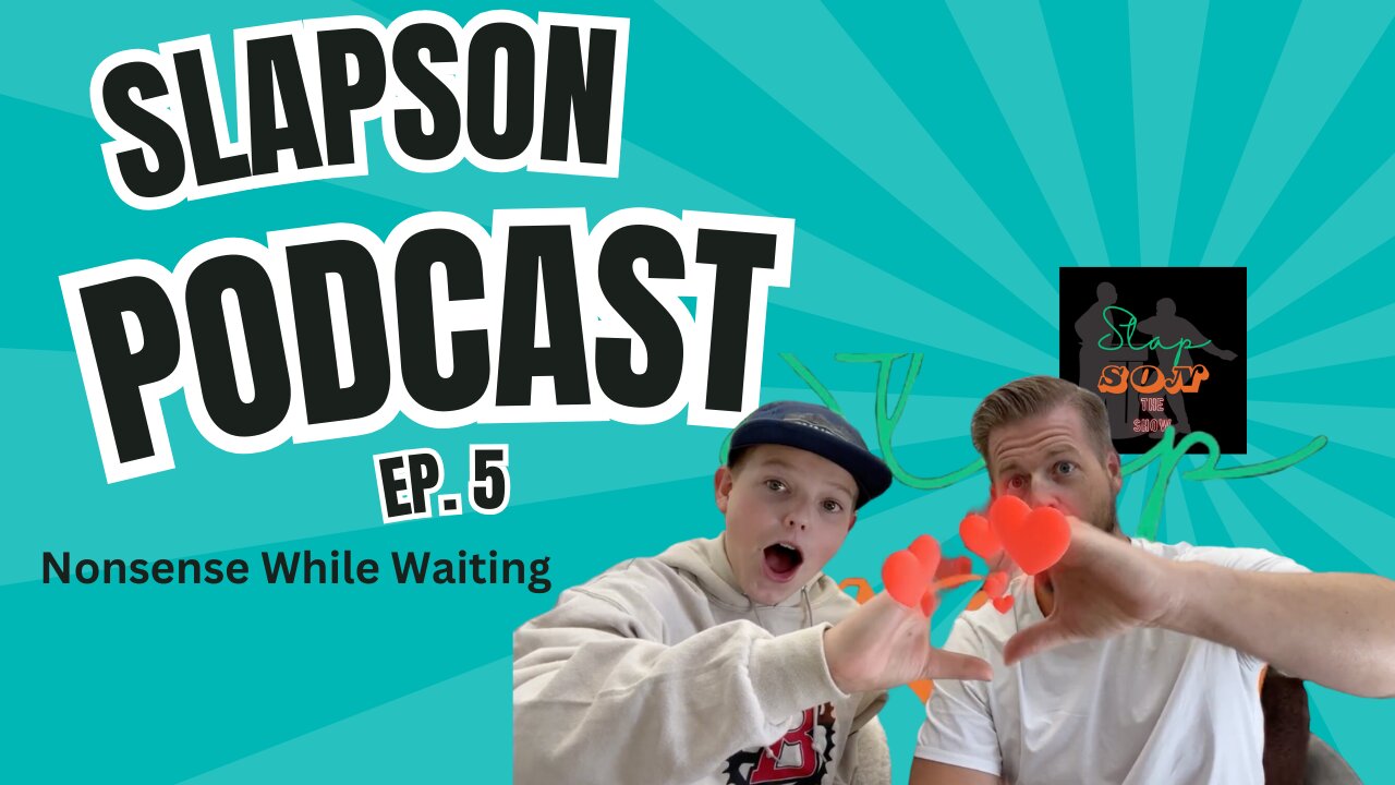 SlapSon Ep. 5 | Nonsense While Waiting