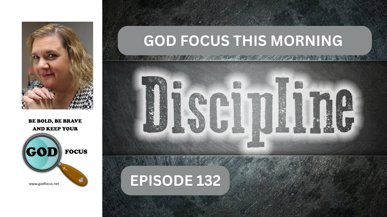 GOD FOCUS THIS MORNING EPISODE 132 DISCIPLINE