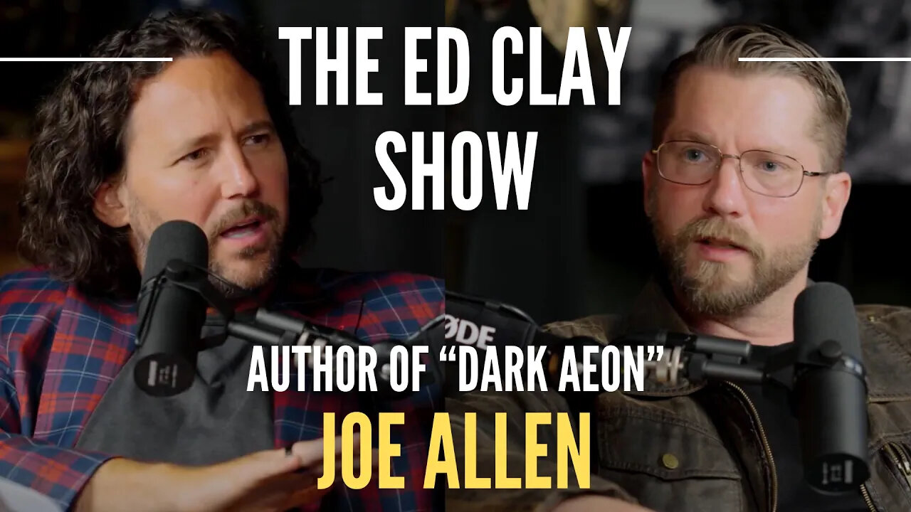 Joe Allen - Author of "Dark Aeon" - The Ed Clay Show Ep.12 | Transhumanism & Artificial Intelligence