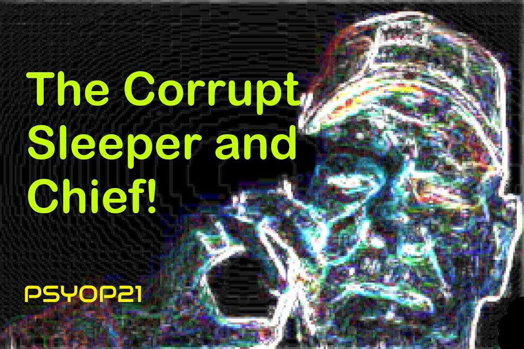 The corrupt sleeper and chief