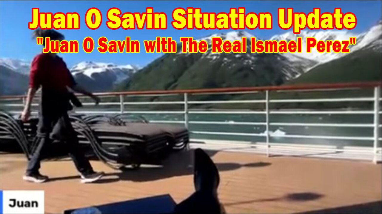 Juan O Savin Situation Update June 17: "Juan O Savin with The Real Ismael Perez"