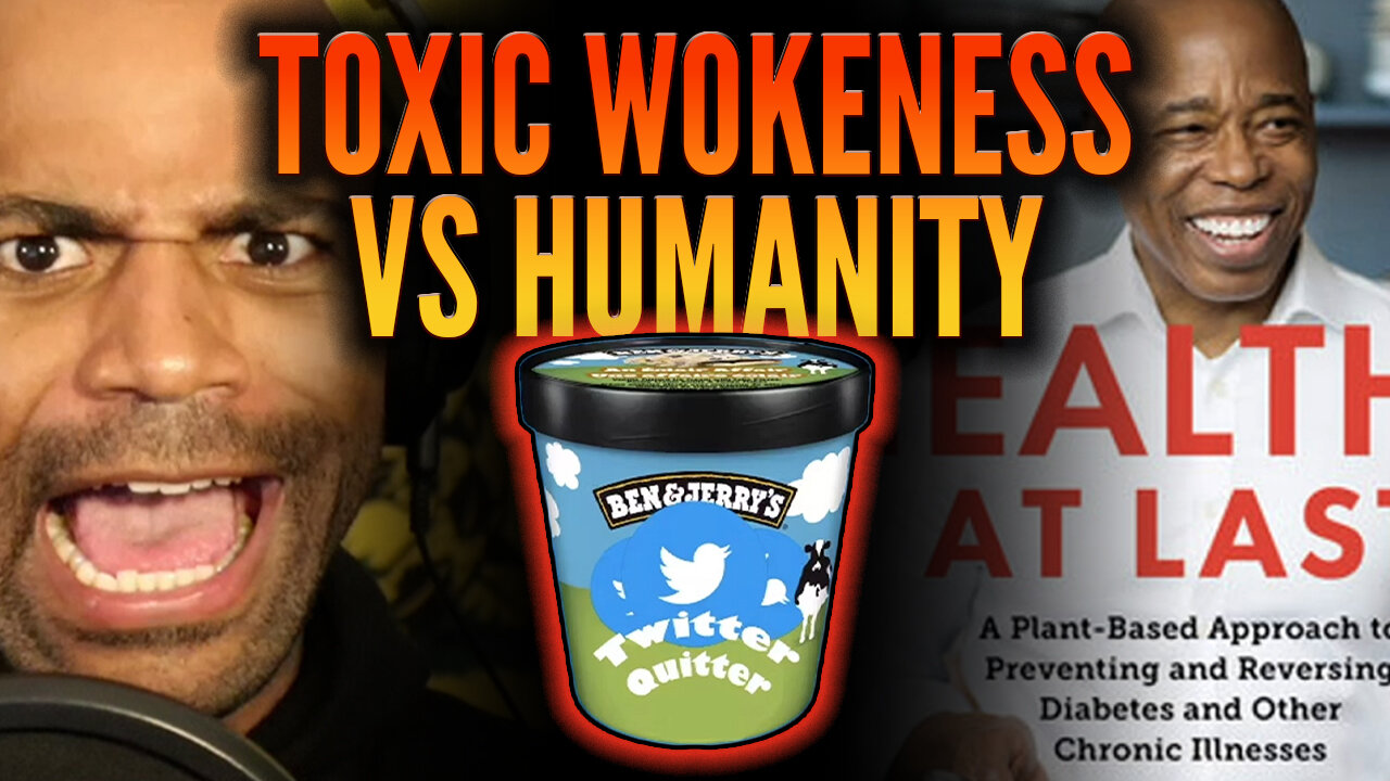 Toxic Wokeness vs Humanity! (Ben & Jerry's, NYC's Mayor, and the Globalist Agenda)