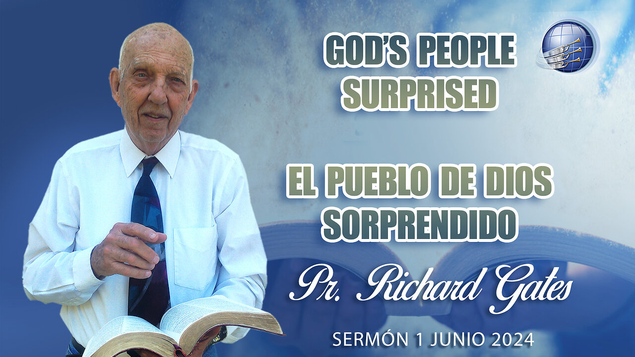 Pr. Richard Gates: God's people surprised / El pueblo de Dios sorprendido