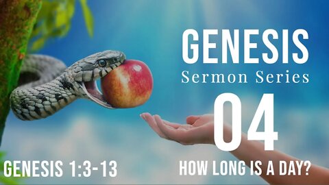Genesis 04. How Long is a Day? Gen. 1:3-13
