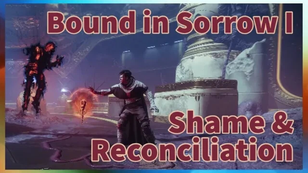 Bound in Sorrow | Shame & Reconciliation | Destiny 2