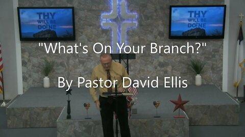 "What's On Your Branch" By Pastor David Ellis