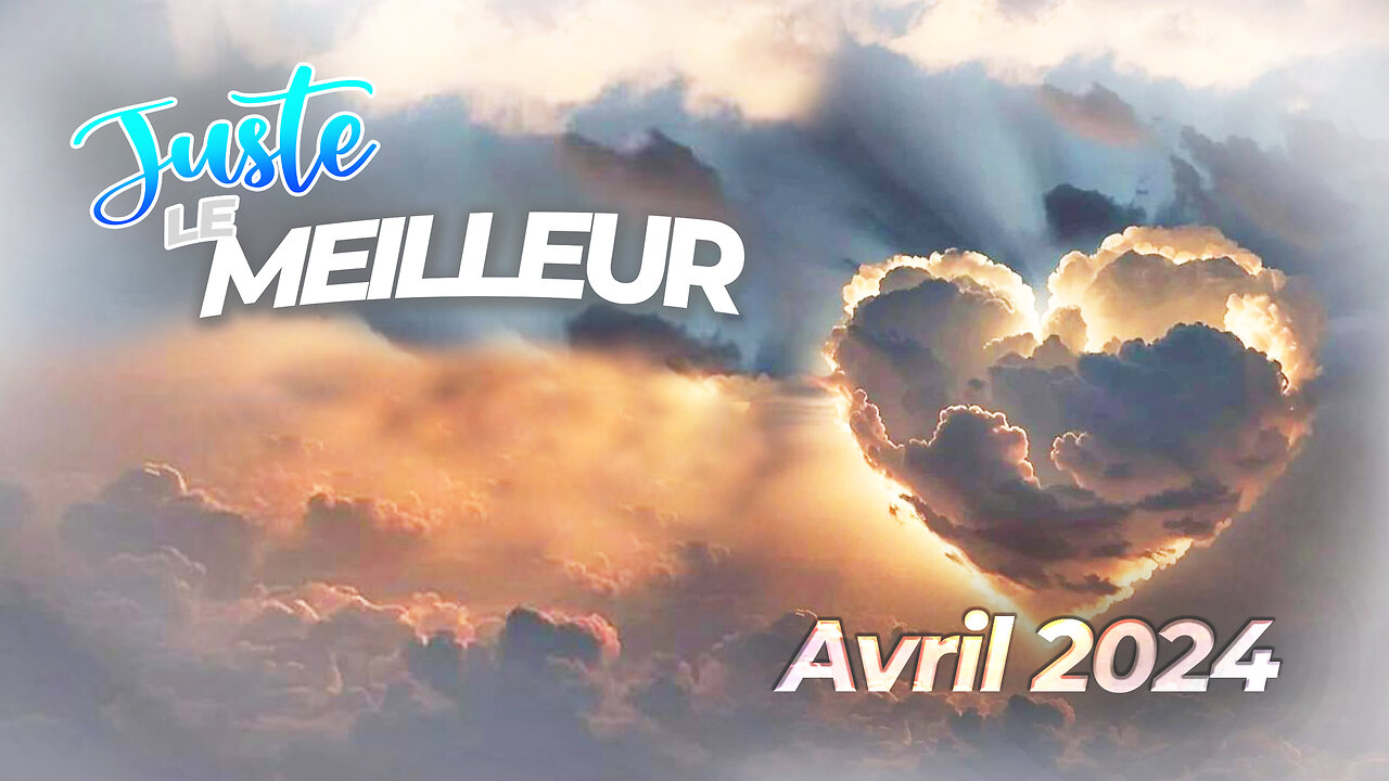 Juste le Meilleur | Avril 2024