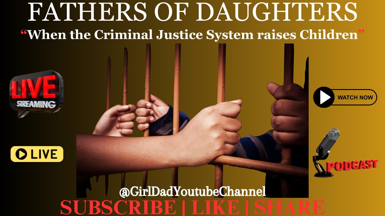 Fathers of Daughters - When the Criminal Justice System raises Children [VID. 61]