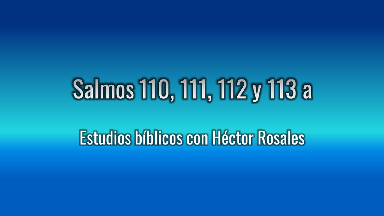 Salmos 110, 111, 112, 113 a