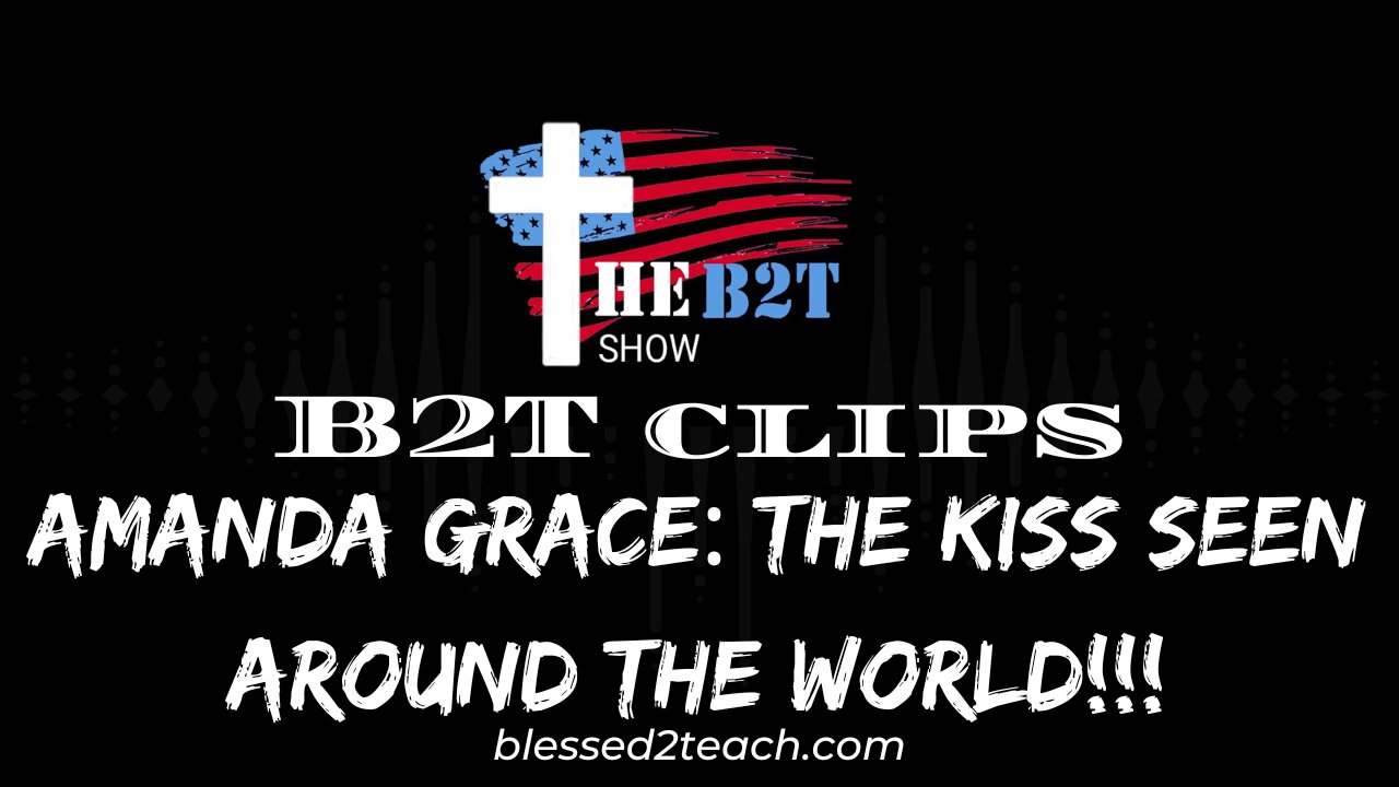 Amanda Grace: The Kiss Seen Around the World!!!