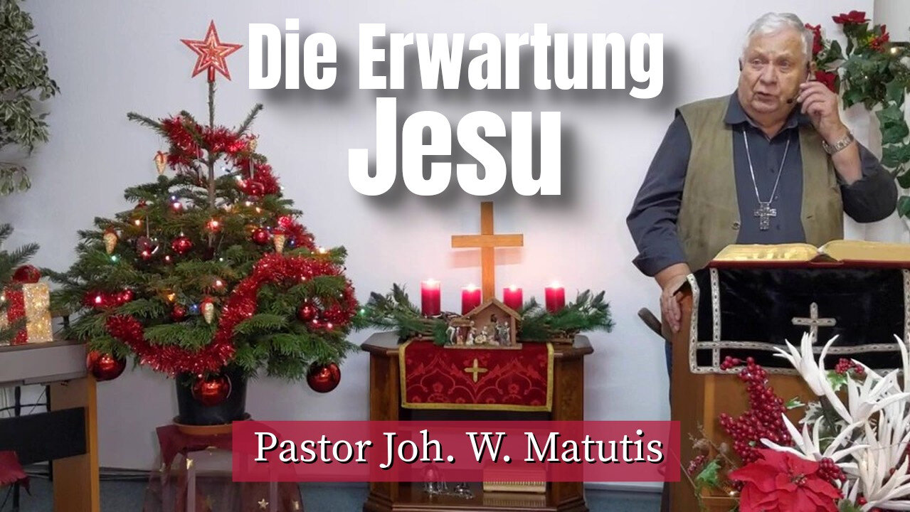 Joh. W. Matutis - Die Erwartung Jesu - 21. Dezember 2022