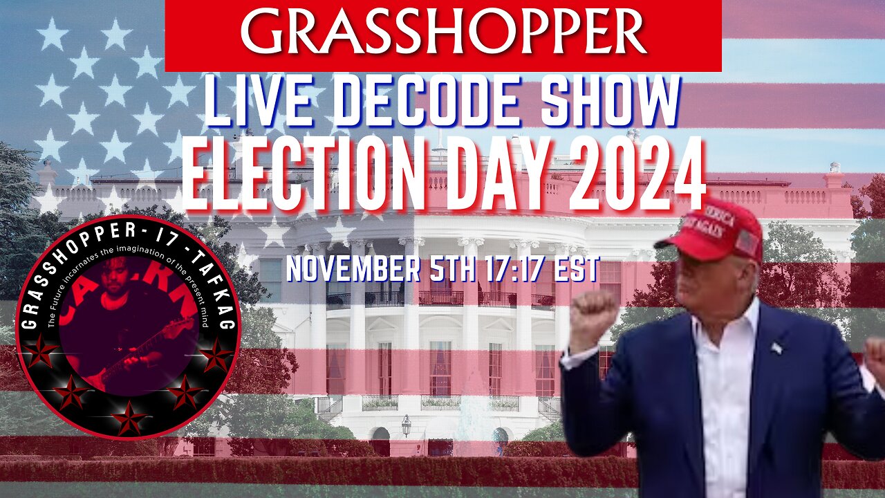 Grasshopper Live Decode Show - Election Day November 5th 2024