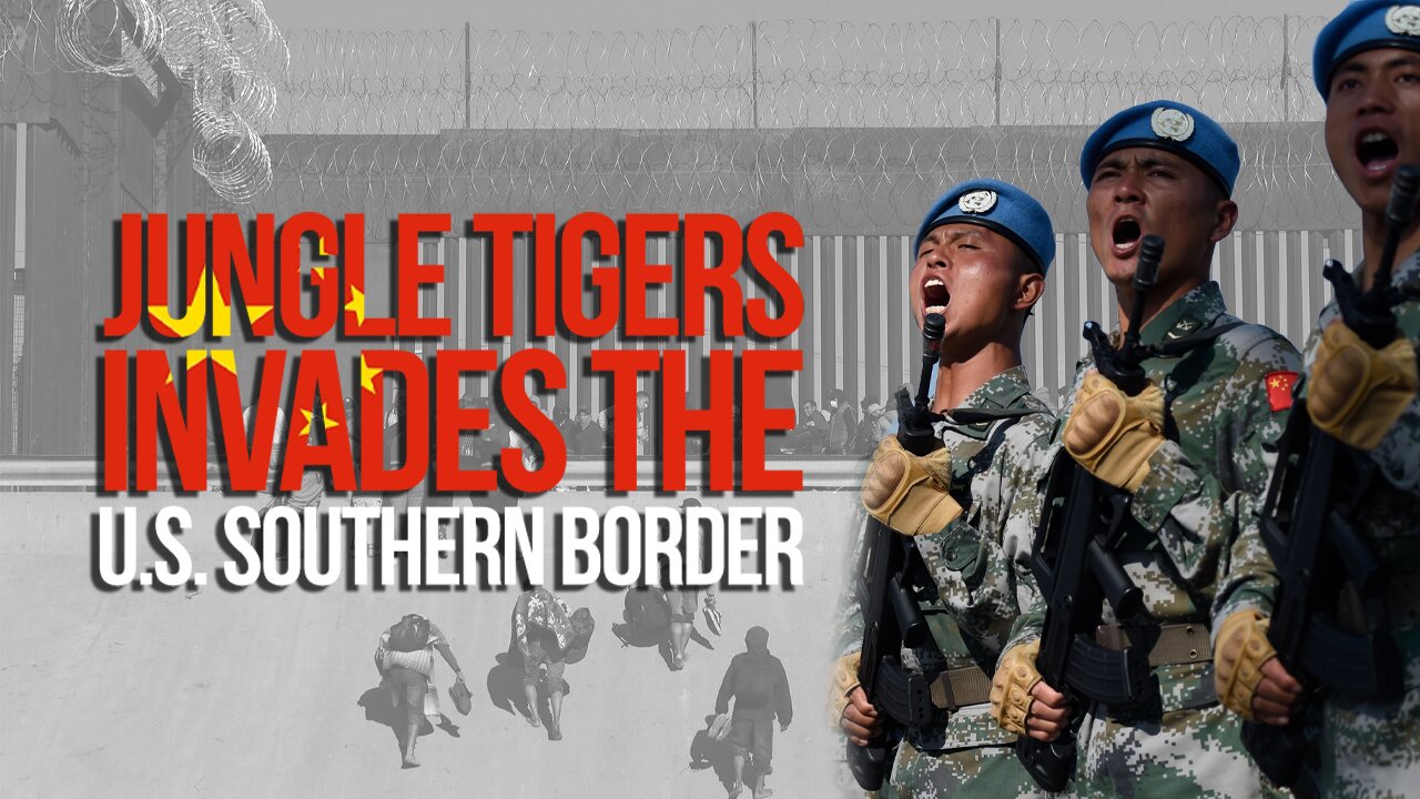 CHINESE SPECIAL OPERATION BRIGADE CALLED "JUNGLE TIGERS" ENTER U.S. SOUTHERN BORDER