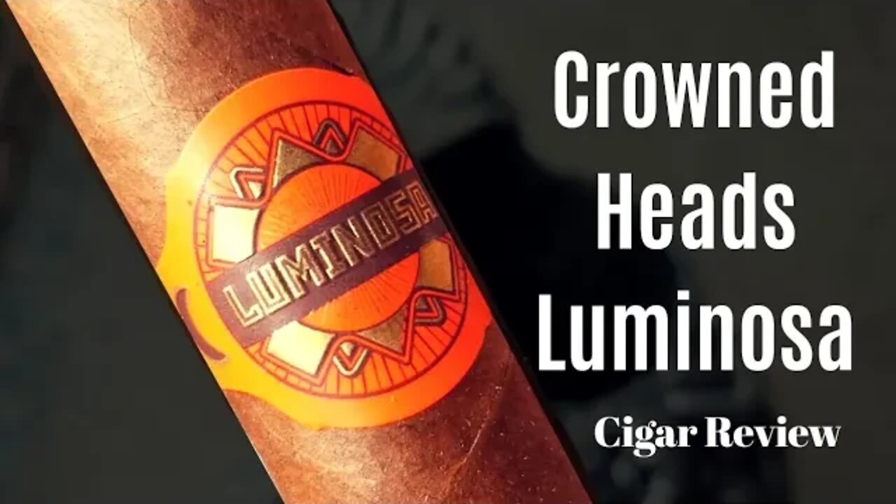 Crowned Heads Luminosa Cigar Review