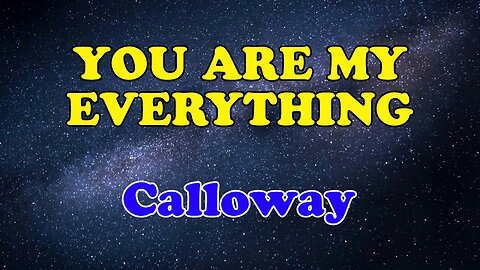 You Are My Everything Karaoke Version as Popularized by Calloway