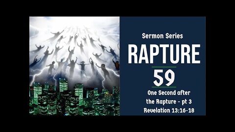 Rapture Sermon Series 59. One Second After the Rapture, Pt. 3. Revelation 13:16-18. Dr. Andy Woods