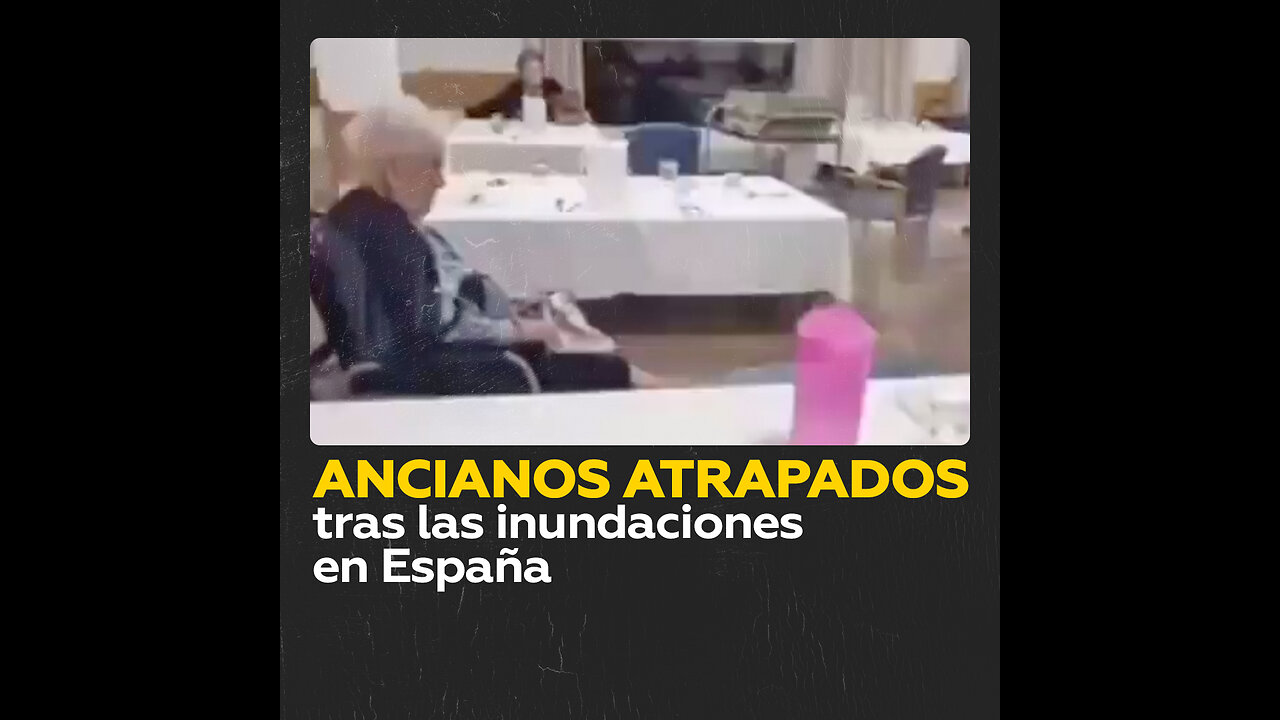 Ancianos en silla de ruedas quedan atrapados por las inundaciones en España