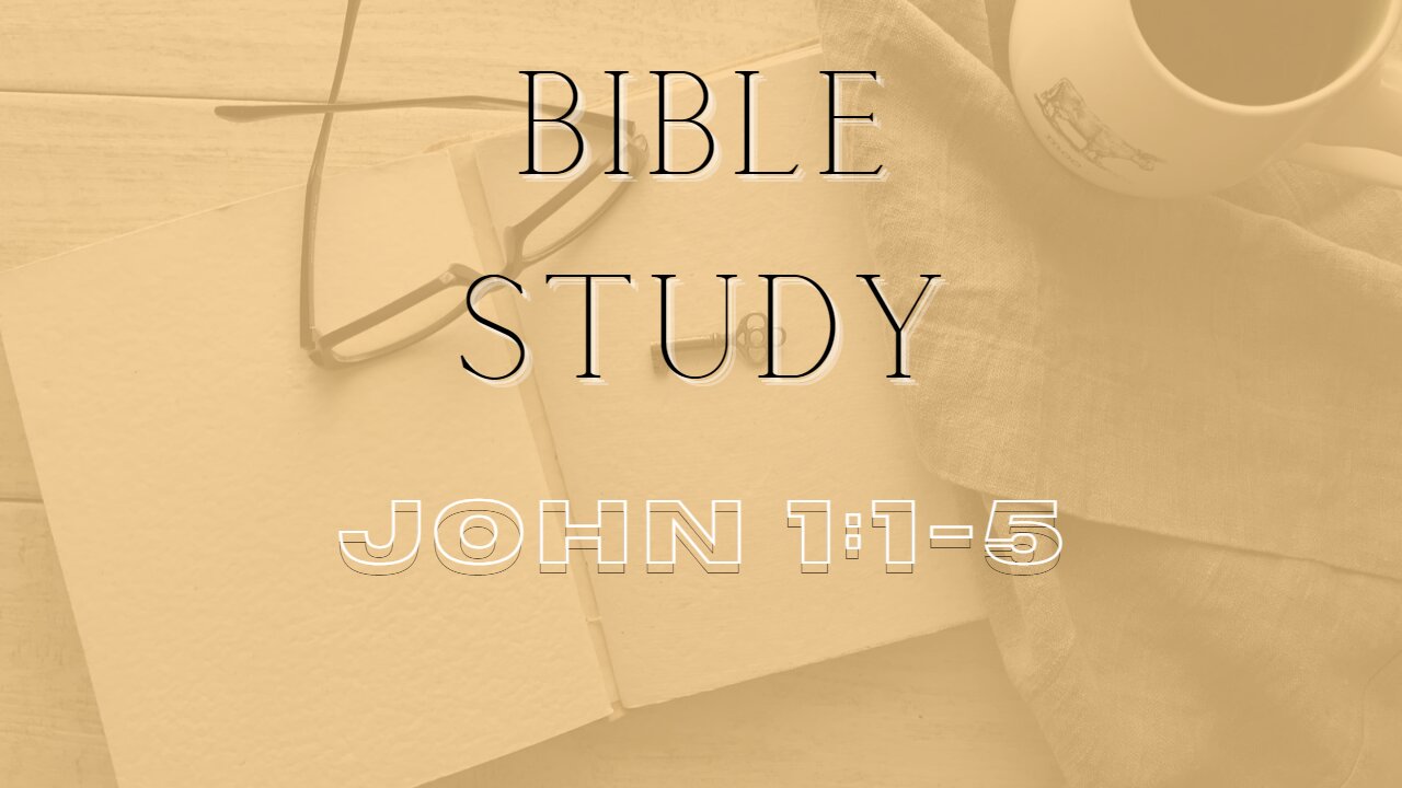 Bible Study - Gospel of John - John 1:1-5