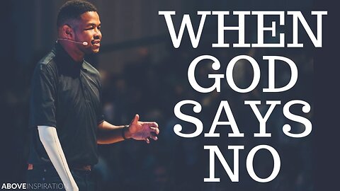 WHEN GOD SAYS NO-INKY JHONSON INSPIRATIONAL AND MOTIVATIONAL VIDEO