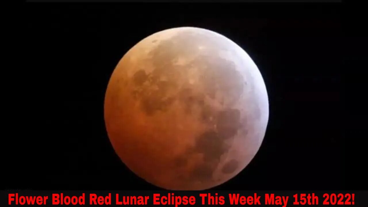 Flower Moon Lunar Eclipse On May 15th And 16th 2022!