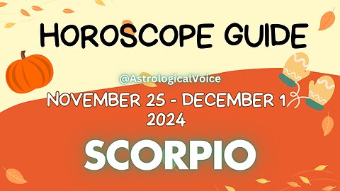 Scorpio November 25-December 1 Horoscope Guide