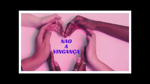 NÃO A VINGANÇA